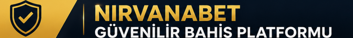 Nirvanabet Güvenilir Bahis Platformu