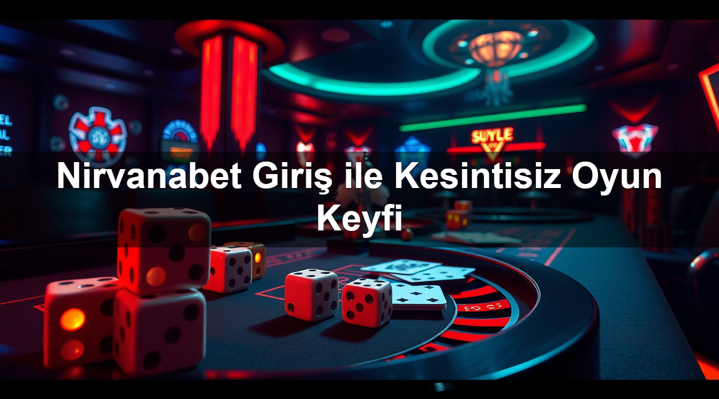 Nirvanabet Giriş ile Kesintisiz Oyun Keyfi 6 nirvanabet giri ile kesintisiz oyun keyfi 1783626640038