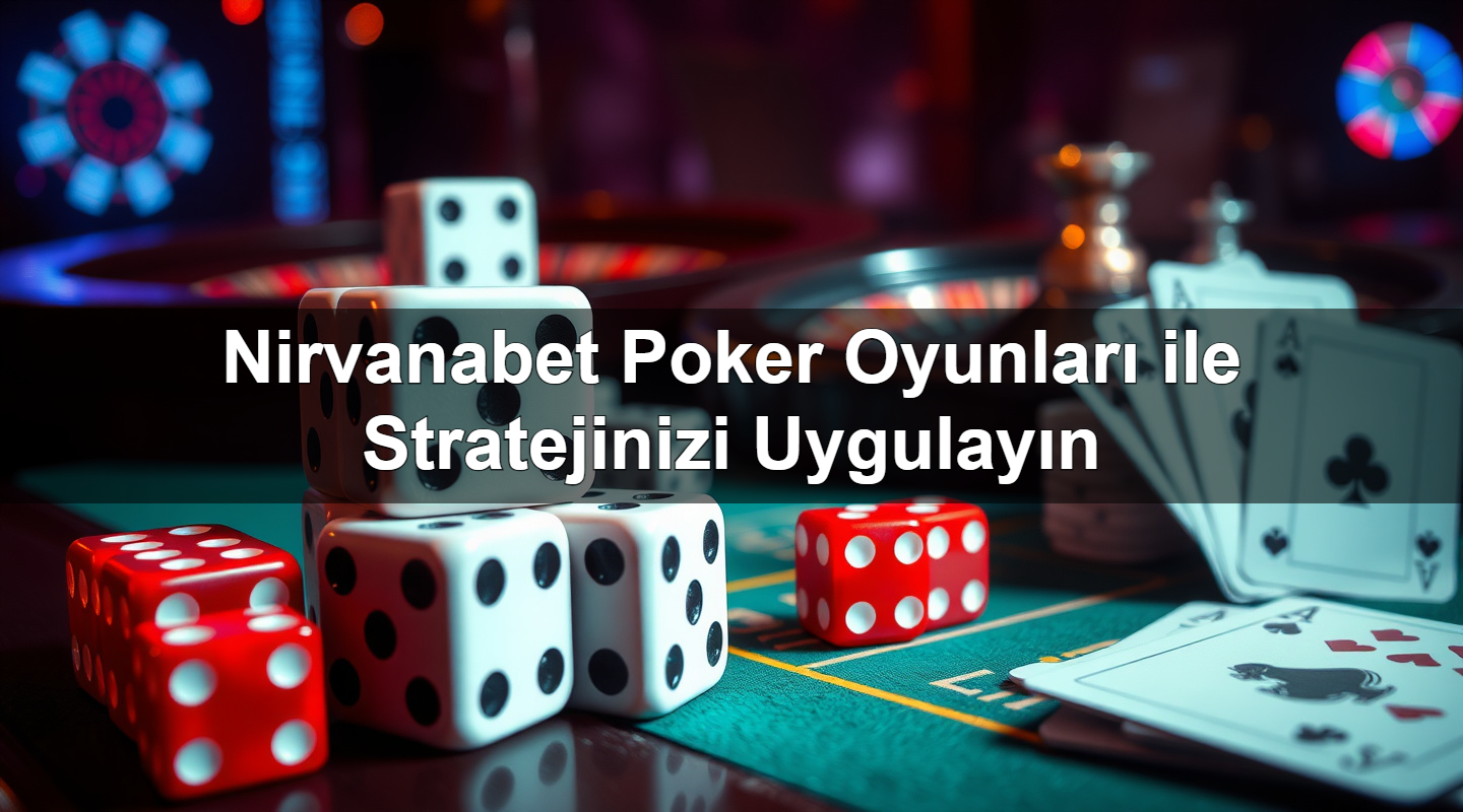 Nirvanabet Poker Oyunları ile Stratejinizi Uygulayın 7 nirvanabet poker oyunlar ile stratejinizi uygulay n 1783628071660